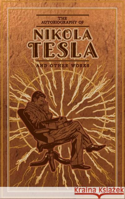 The Autobiography of Nikola Tesla and Other Works Nikola Tesla Thomas Commerford Martin 9781645174387 Canterbury Classics - książka