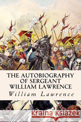 The Autobiography of Sergeant William Lawrence William Lawrence 9781515034483 Createspace - książka