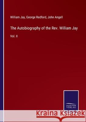 The Autobiography of the Rev. William Jay: Vol. II William Jay, George Redford, John Angell 9783752532920 Salzwasser-Verlag - książka