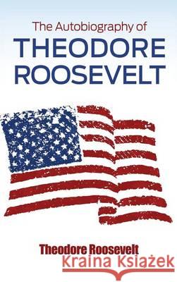 The Autobiography of Theodore Roosevelt Theodore IV Roosevelt 9781613827994 Simon & Brown - książka