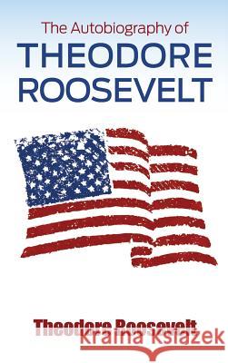 The Autobiography of Theodore Roosevelt Theodore Roosevelt 9781613828007 Simon & Brown - książka