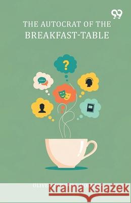 The Autocrat Of The Breakfast-Table Oliver Wendell Holmes 9789374838129 Double 9 Books - książka