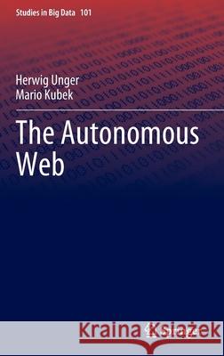 The Autonomous Web Herwig Unger, Mario Kubek 9783030909352 Springer International Publishing - książka