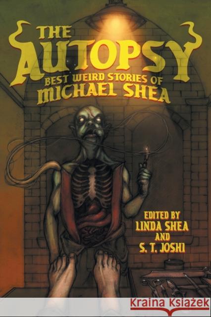 The Autopsy: Best Weird Stories of Michael Shea Michael Shea, Linda Shea, S T Joshi 9781614983835 Hippocampus Press - książka