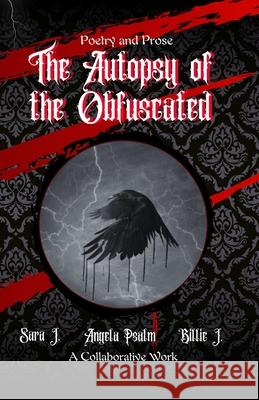 The Autopsy of the Obfuscated (Poetry and Prose) Angela Psalm Sara J Billie J 9789694392479 Dungeon Keep Atheneum Pty Ltd - książka