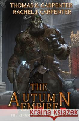 The Autumn Empire: A LitRPG Adventure Rachel J Carpenter, Thomas K Carpenter 9798480536485 Independently Published - książka