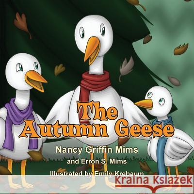 The Autumn Geese Nancy Griffin Mims Erron S. Mims Emily Krebaum 9781940224817 Taylor and Seale Publishers - książka