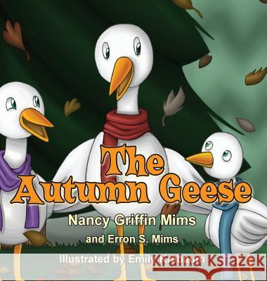 The Autumn Geese Nancy Griffin Mims Erron S. Mims Emily Krebaum 9781940224879 Taylor and Seale Publishers - książka