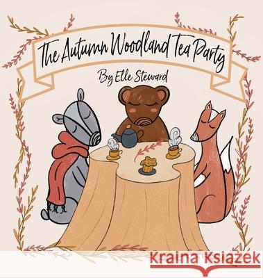 The Autumn Woodland Tea Party Elle Steward 9781952209604 Lawley Enterprises LLC - książka