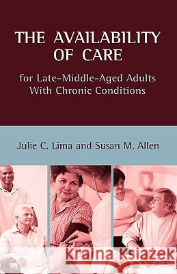 The Availability of Care for Late-Middle-Aged Adults With Chronic Conditions Lima, Julie C. 9781604975765 Cambria Press - książka