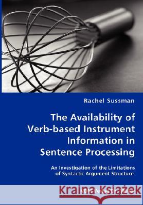 The Availability of Verb-based Instrument Information in Sentence Processing Sussman, Rachel 9783836454193 VDM Verlag - książka