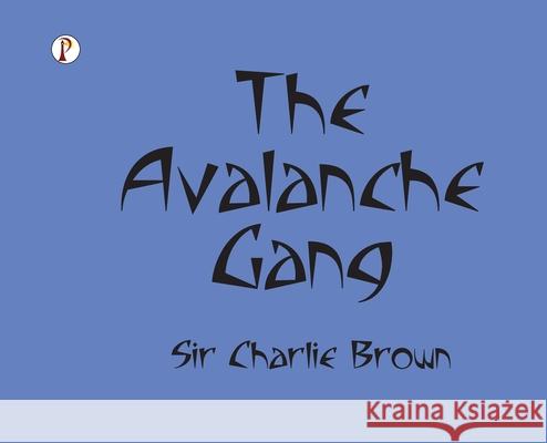 The Avalanche Gang Charlie Brown 9789371414586 Pharos Books Private Limited - książka