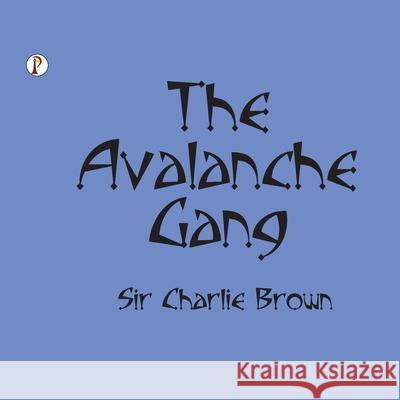 The Avalanche Gang Charlie Brown 9789391476083 Pharos Books - książka