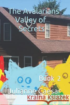The Avalarians Valley of Secrets: Book 2 Julianne Caesar 9781728667928 Independently Published - książka