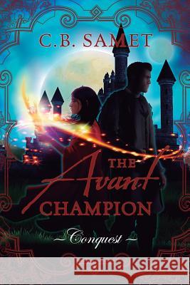 The Avant Champion: Conquest Cb Samet 9781950942909 Novels by CB Samet - książka