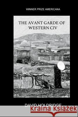 The Avant Garde of Western CIV David Holdridge 9780996777919 Press Americana - książka