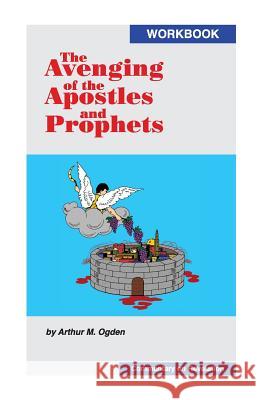 The Avenging of the Apostles and Prophets Arthur M. Ogden 9780964649729 Ogden Publications - książka