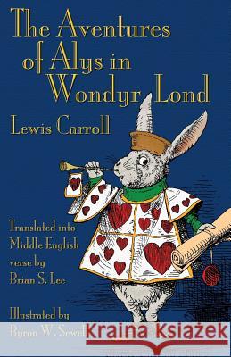 The Aventures of Alys in Wondyr Lond: Alice's Adventures in Wonderland in Middle English Carroll, Lewis 9781782010319 Evertype - książka
