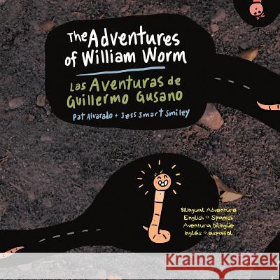 The Aventures of William Worm * Las aventuras de Guillermo Gusano: Tunnel Engineer * Ingeniero de túneles Alvarado, Pat 9789962690429 Piggy Press Books - książka