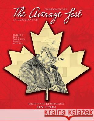 The Average Jose: An Immigration Story: Classroom Edition Ken Flynn John Clark Ken Flynn 9781984202758 Createspace Independent Publishing Platform - książka