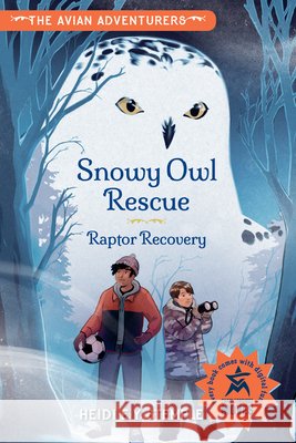 The Avian Adventurers #1: Snowy Owl Rescue: Raptor Recovery Natasha Donovan 9781623547974 Charlesbridge Moves - książka