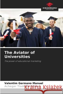 The Aviator of Universities Manuel, Valentim Germano, Matias, Achegar Tiodósio 9786206821458 Our Knowledge Publishing - książka