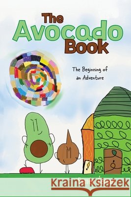 The Avocado Book: The Beginning of an Adventure Ćeman, Esmée 9798822971486 Palmetto Publishing - książka