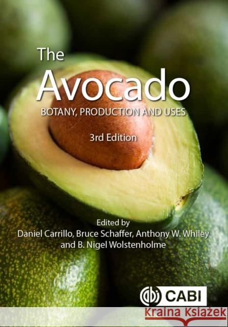 The Avocado: Botany, Production and Uses Daniel Carrillo Bruce Schaffer Anthony W. Whiley 9781800621800 Cabi - książka