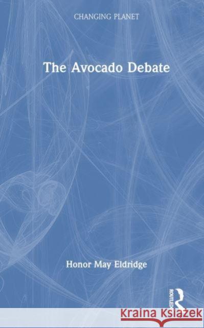 The Avocado Debate Honor May Eldridge 9781032443935 Routledge - książka