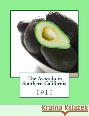 The Avocado in Southern California: 1911 Wilson Popenoe Roger Chambers 9781985221925 Createspace Independent Publishing Platform - książka