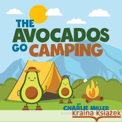 The Avocados Go Camping Kris Taft Miller Charlie E. Miller 9781694327369 Independently Published - książka