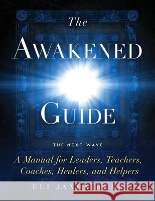 The Awakened Guide Eli Jaxon-Bear 9781732952379 New Morning Associates, Inc. - książka