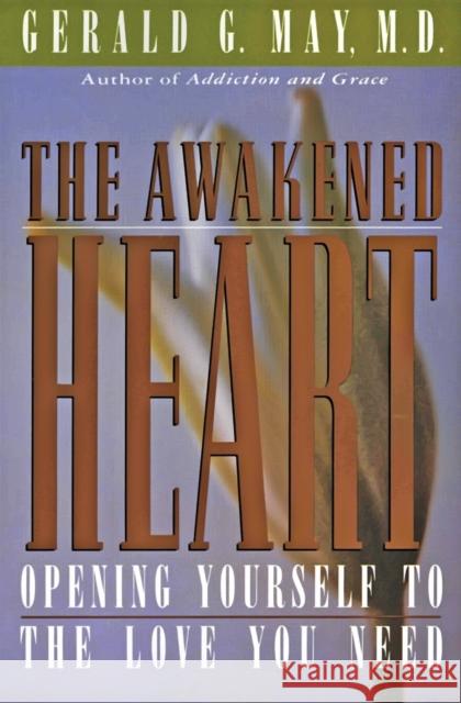 The Awakened Heart: Opening Yourself to the Love You Need May, Gerald G. 9780060654733 HarperOne - książka