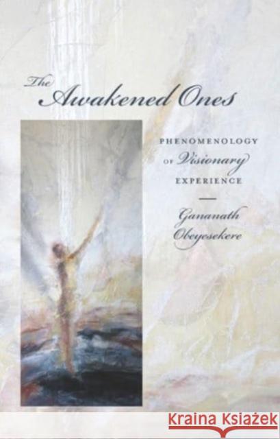 The Awakened Ones: Phenomenology of Visionary Experience  9780231153638 Columbia University Press - książka