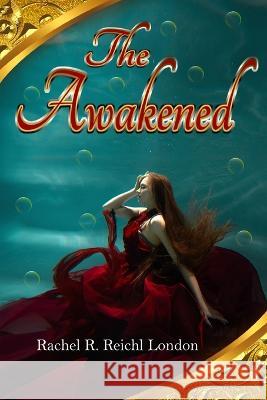 The Awakened: Soul and Sea and a New Life by the Sea Rachel R Reichl London   9781639844593 Pen It Publications - książka