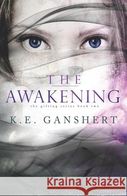 The Awakening K. E. Ganshert 9781511996112 Createspace - książka