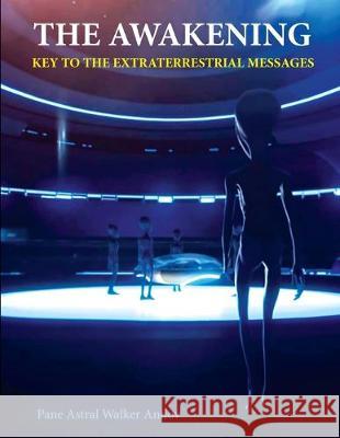 The Awakening - Key to the Extraterrestrial Messages Pane Andov 9781089806059 Independently Published - książka