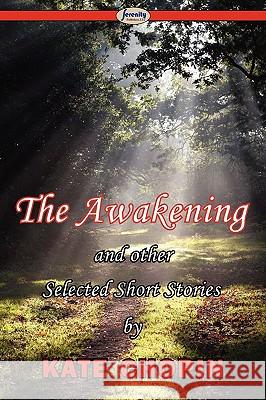 The Awakening & Selected Short Stories Kate Chopin 9781604506877 Serenity Publishers, LLC - książka