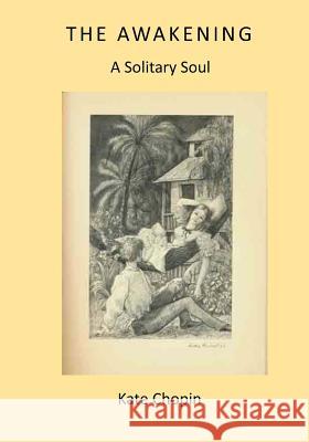 The Awakening: A Solitary Soul Kate Chopin 9781532969737 Createspace Independent Publishing Platform - książka