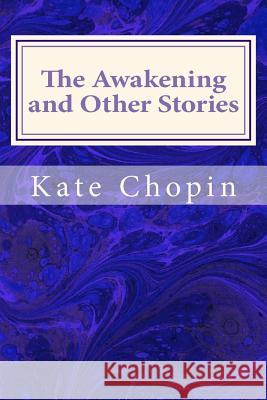 The Awakening and Other Stories Kate Chopin 9781495441240 Createspace - książka