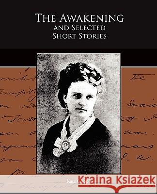 The Awakening and Selected Short Stories Kate Chopin 9781438528083 Book Jungle - książka