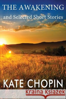 The Awakening and Selected Short Stories Kate Chopin 9781497441897 Createspace Independent Publishing Platform - książka