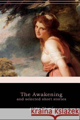 The Awakening, and Selected Short Stories Kate Chopin 9781545242131 Createspace Independent Publishing Platform - książka