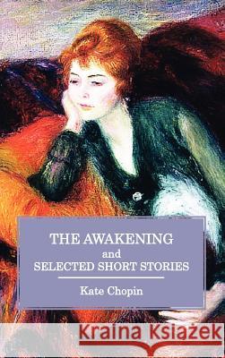 The Awakening and Selected Short Stories Kate Chopin 9781781391327 Benediction Classics - książka