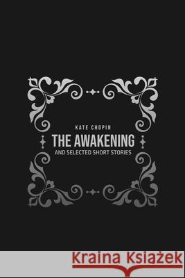 The Awakening: and Selected Short Stories Kate Chopin 9781800605114 Camel Publishing House - książka