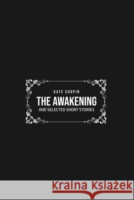 The Awakening: and Selected Short Stories Kate Chopin 9781800605152 Susan Publishing Ltd - książka