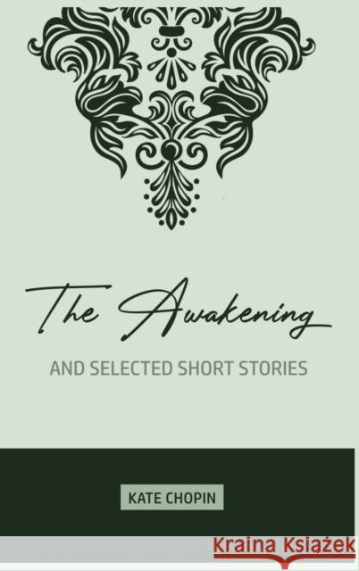 The Awakening: and Selected Short Stories Kate Chopin 9781989814468 Public Park Publishing - książka