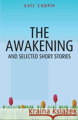 The Awakening and Selected Short Stories Kate Chopin 9789355220523 Classy Publishing - książka