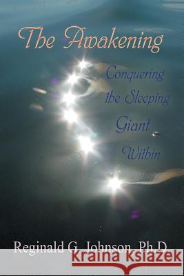 The Awakening: Conquering The Sleeping Giant Within Johnson Ph. D., Reginald G. 9781410729804 Authorhouse - książka