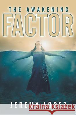 The Awakening Factor Jeremy Lopez 9781093870008 Independently Published - książka